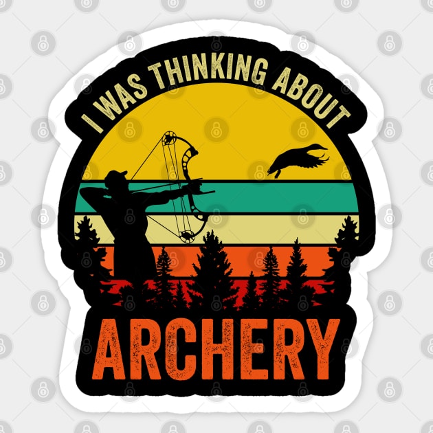 I Was Thinking About Archery Sticker by DragonTees